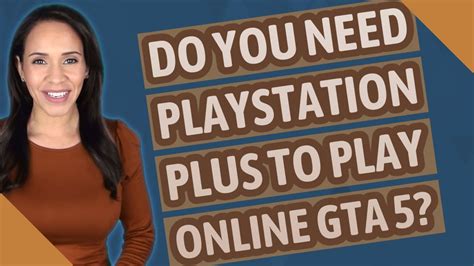 do you need playstation plus to play gta v online|GTAV and GTA Online coming to PS5 on March 15.